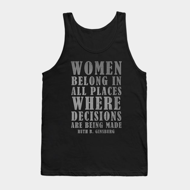 Women Belong In All Places Where Decisions Are Being Made - RBG Quotes Tank Top by Zen Cosmos Official
